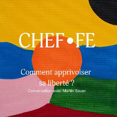 #81 Comment apprivoiser sa liberté ? avec Martin Sauer #81 Comment apprivoiser sa liberté ? avec Martin Sauer