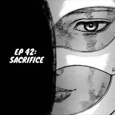 Episode 42 -  Sacrifice