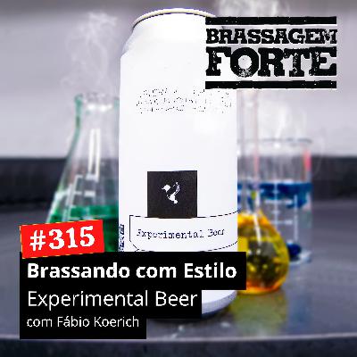#315 - Brassando com Estilo: Experimental Beer (com Fabito)
