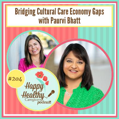 Bridging Cultural Care Economy Gaps with Paurvi Bhatt Bridging Cultural Care Economy Gaps with Paurvi Bhatt