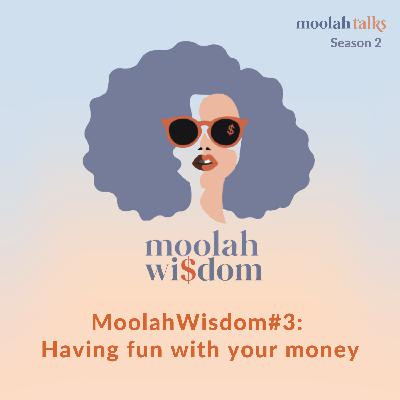 MoolahWisdom#3: Having fun with your money