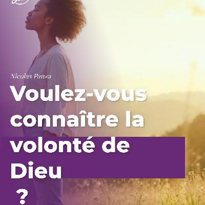 Voulez-vous connaître la volonté de Dieu ? Voulez-vous connaître la volonté de Dieu ?