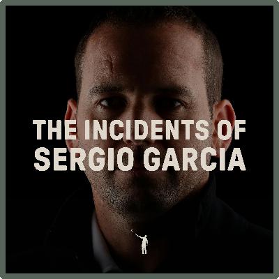 1086: The Incidents of Sergio Garcia 1086: The Incidents of Sergio Garcia