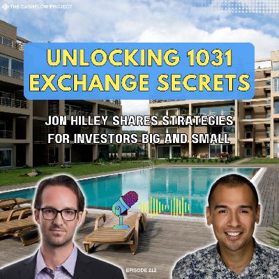 Unlocking 1031 Exchange Secrets: Jon Hilley Shares Strategies for Investors Big and Small Unlocking 1031 Exchange Secrets: Jon Hilley Shares Strategies for Investors Big and Small