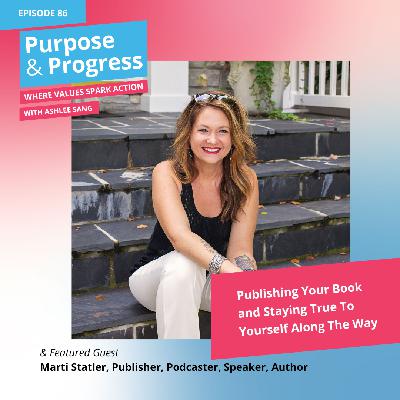 Publishing Your Book and Staying True To Yourself Along The Way with Marti Statler Publishing Your Book and Staying True To Yourself Along The Way with Marti Statler