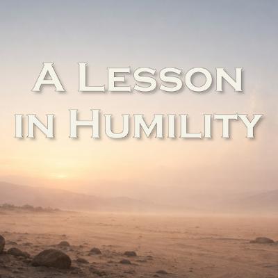A Lesson in Humility