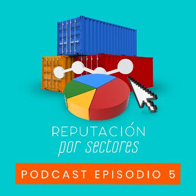 Episodio 5: ¿ Por qué medir la reputación por sectores?