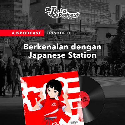 S01 Eps 00: Berkenalan dengan Japanese Station! (w/ Daniel Mardjuadi)