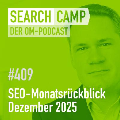SEO-Monatsrückblick Dezember 2025: ChatGPT, Search Console + mehr [Search Camp 409]
