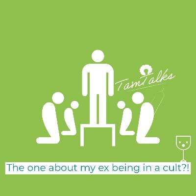 The one about my ex being in a cult