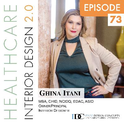 Episode 73, Ghina Itani, MBA, CHID, NCIDQ, EDAC, ASID, Owner/Principal Interior Designer of Itani Design Concepts (IDC) Episode 73, Ghina Itani, MBA, CHID, NCIDQ, EDAC, ASID, Owner/Principal Interior Designer of Itani Design Concepts (IDC)