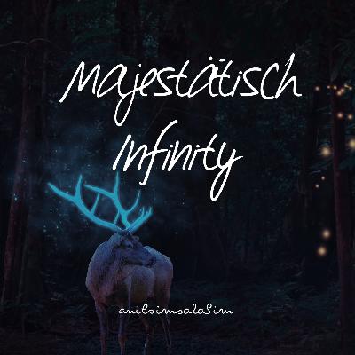 Majestätisch Infinity Majestätisch Infinity