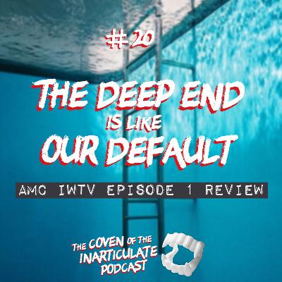 Episode 20 - The Deep End is, Like, Our Default