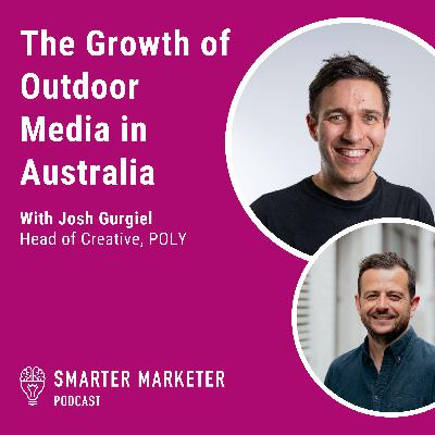 98. The Growth of Outdoor Media in Australia w. oOH! Media’s Josh Gurgiel