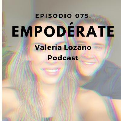 Episodio 075. Empodérate Episodio 075. Empodérate