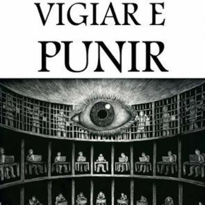 PRISÕES - Vigiar e Punir.