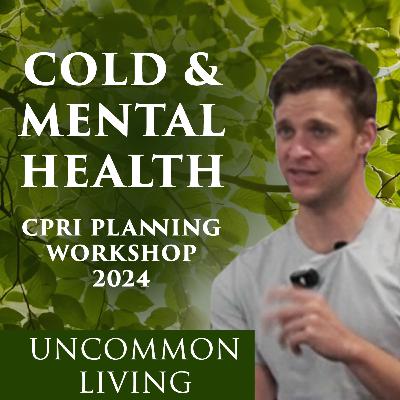 Cold Plunging for Mental Health | CPRI Planning Workshop | Uncommon Living 28 Cold Plunging for Mental Health | CPRI Planning Workshop | Uncommon Living 28