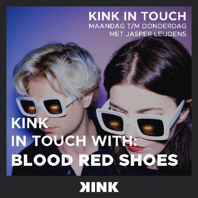 KINK IN TOUCH WITH: Blood Red Shoes