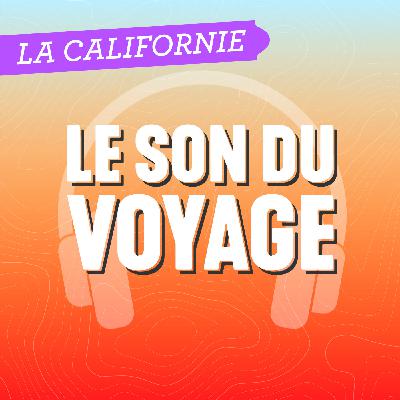 Le Son du Voyage - La Californie du Sud