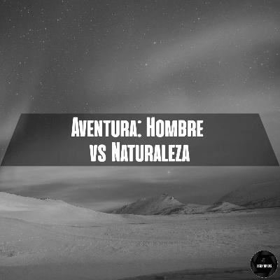 Aventura: Hombre vs Naturaleza