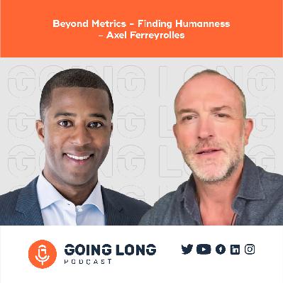 Episode 586 - Beyond Metrics: Finding Humanness with Axel Ferreyrolles