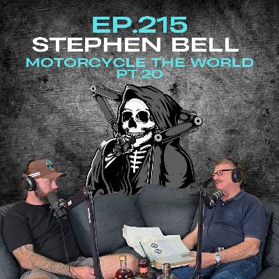 Ep.215 - Stephen Bell: Motorcycle the World Pt.20