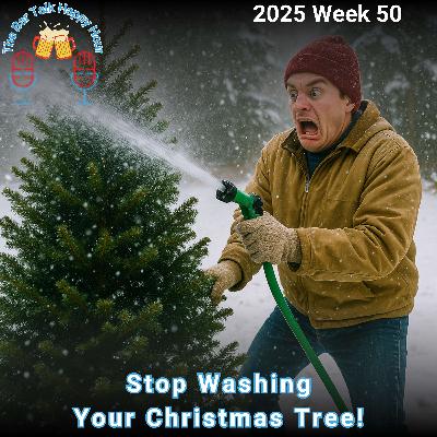 Stop Washing Your Christmas Tree! - 2025 Week 50 Stop Washing Your Christmas Tree! - 2025 Week 50
