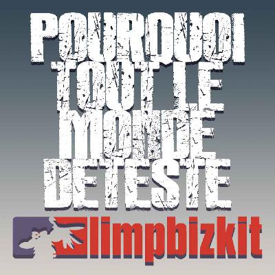 Face B : Pourquoi tout le monde déteste Limp Bizkit ?