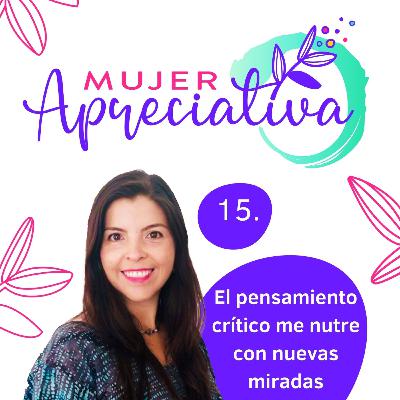 #Episodio 15 “El pensamiento crítico nutre mi mirada”