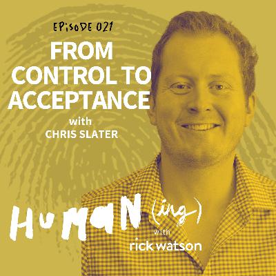 Ep 21: From control to acceptance with Chris Slater