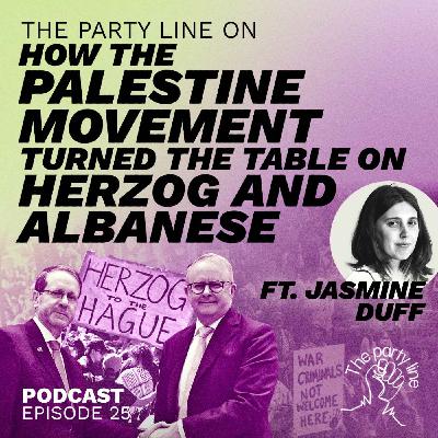 The Party Line on how the Palestine movement turned the tables on Herzog and Albanese ft. Jasmine Duff