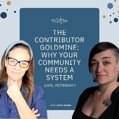 The Contributor Goldmine: Why Your Community Needs a System (Like, Yesterday!) with Candice Grobler