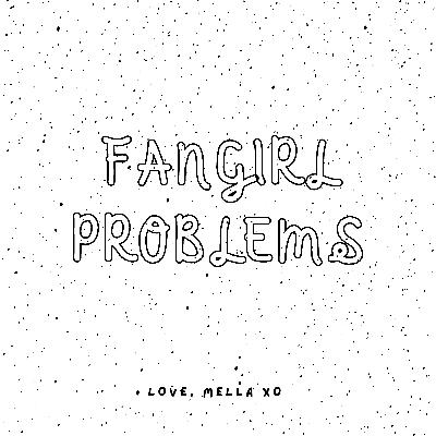 Fangirl Problems Fangirl Problems
