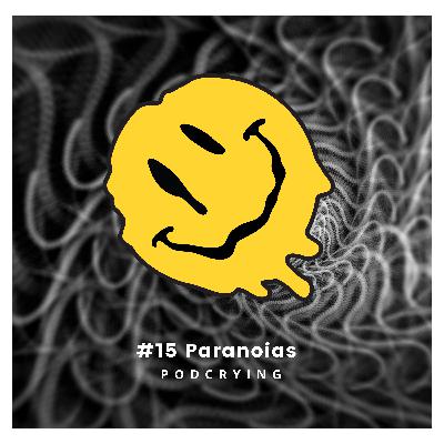 EP #15 - Paranoias