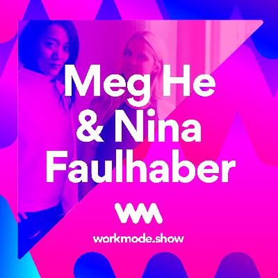 Episode 11 : Meg He and Nina Faulhaber