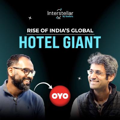 Ep. 5 | How OYO Scaled from India to the World | Interstellar with Abhinav Sinha