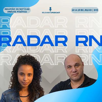 Radar RN #045 – Relevante Podcast (20 a 23 de julho)