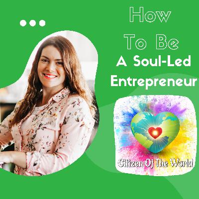 How to be a Soul Led Entrepreneur - Run A Soul Led Business How to be a Soul Led Entrepreneur - Run A Soul Led Business