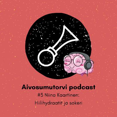 #3 Niina Kaartinen: hiilihydraatit ja sokeri #3 Niina Kaartinen: hiilihydraatit ja sokeri