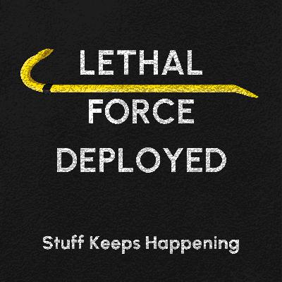 Lethal Force Deployed