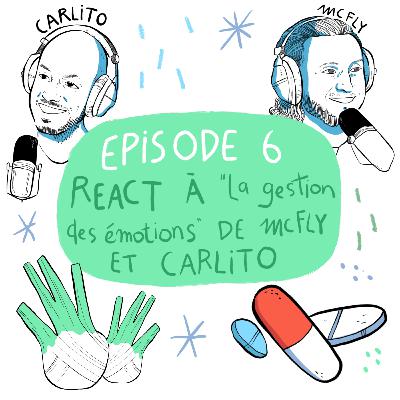 Episode 6 - React à « la gestion des émotions » de McFly et Carlito Episode 6 - React à « la gestion des émotions » de McFly et Carlito