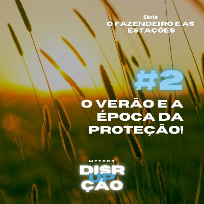 #2 VERÃO E A ÉPOCA DA PROTEÇÃO - Série "O fazendeiro e as 4 estações!" #2 VERÃO E A ÉPOCA DA PROTEÇÃO - Série "O fazendeiro e as 4 estações!"