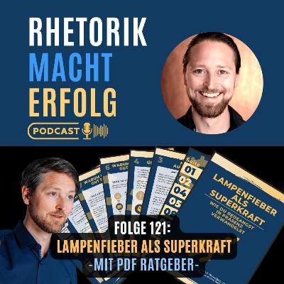#121 - Lampenfieber als Superkraft - Redeangst in Präsenz verwandeln