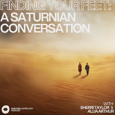 Finding Your Feet: A Saturnian Conversation with Alua Arthur
