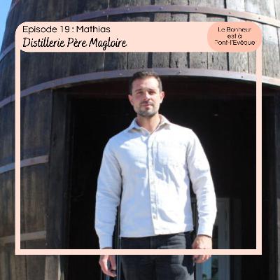 Episode 19 : Mathias, la Distillerie Père Magloire Episode 19 : Mathias, la Distillerie Père Magloire
