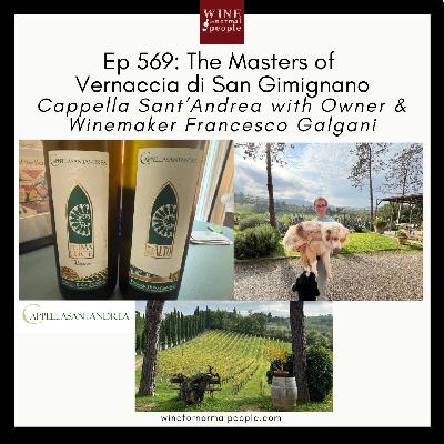 Ep 569: The Masters of Vernaccia di San Gimignano Cappella Sant’Andrea with Owner & Winemaker Francesco Galgani