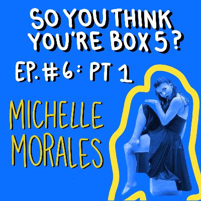 Episode 6 Pt. 1: Michelle Morales