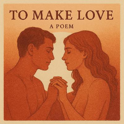 Episode 32: To Make Love