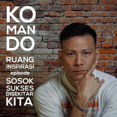 KOMANDO Ruang Inspirasi : Kisah Sukses Di Sekitar Kita Feat. Benny Santoso Sales Properti Sukses