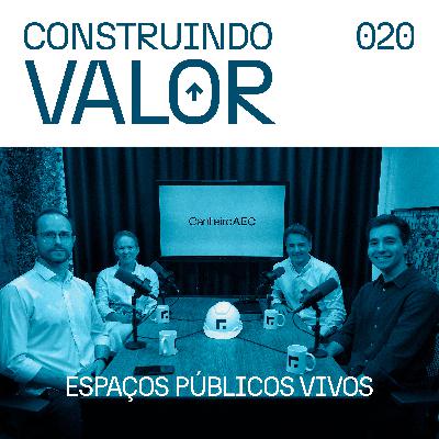 Construindo Valor 020 | Espaços públicos vivos - JA8 Construindo Valor 020 | Espaços públicos vivos - JA8